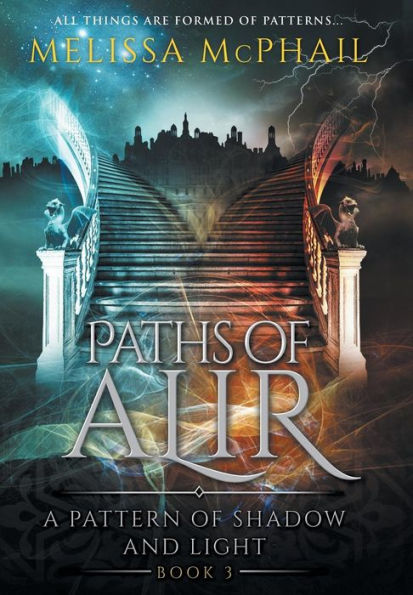 Paths Of Alir: A Pattern Of Shadow & Light Book 3 (A Pattern Of Shadow And Light)