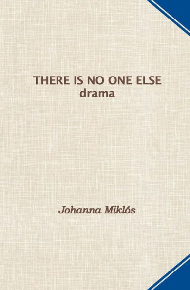 There Is No One Else: Drama