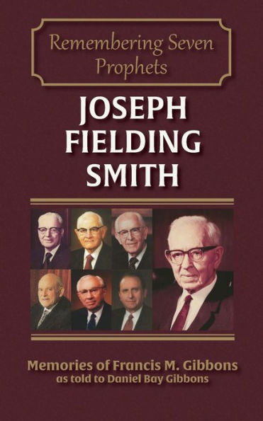 Joseph Fielding Smith (Remembering The Prophets Of God)