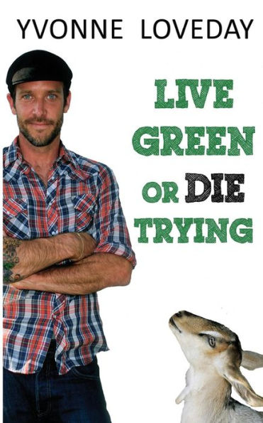 Live Green Or Die Trying (An Urban Farm Mystery)