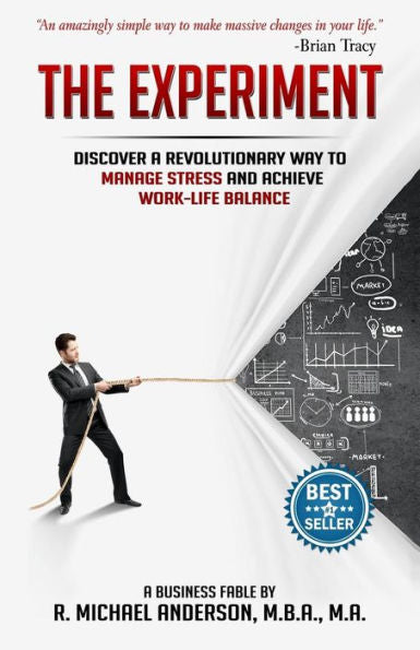 The Experiment: Discover A Revolutionary Way To Manage Stress And Achieve Work-Life Balance (The Experiments)