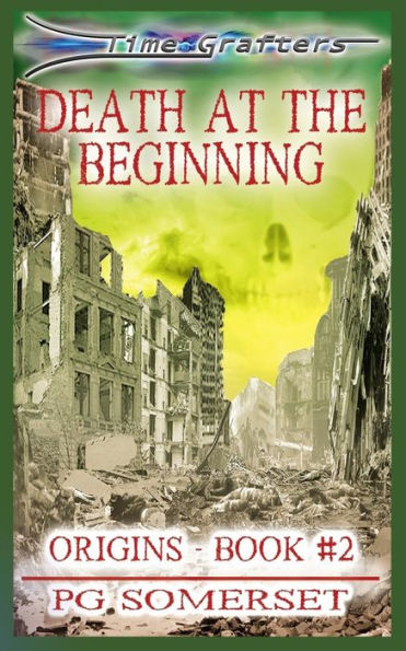 Time Grafters Book 2: Death At The Beginning: Origins: Part 2