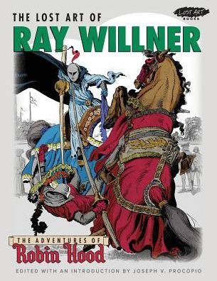 The Lost Art Of Ray Willner: The Adventures Of Robin Hood