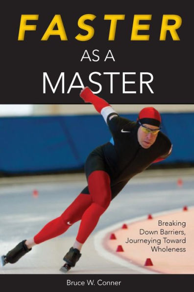Faster As A Master: Breaking Down Barriers, Journeying Toward Wholeness