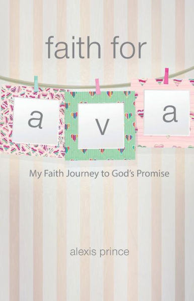 Faith For Ava: My Faith Journey To God's Promise