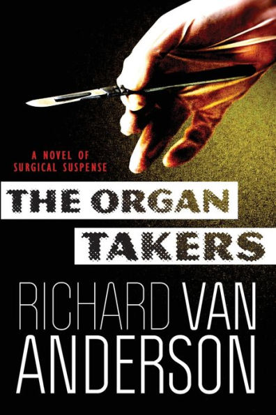 The Organ Takers: A Novel Of Surgical Suspense (The Mcbride Trilogy Book 1)