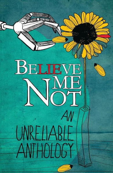 Believe Me Not: An Unreliable Anthology