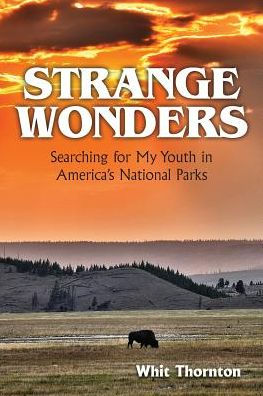 Strange Wonders: Searching For My Youth In America'S National Parks