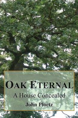 Oak Eternal: A House Concealed