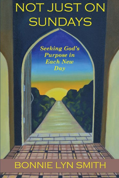 Not Just On Sundays: Seeking God'S Purpose In Each New Day