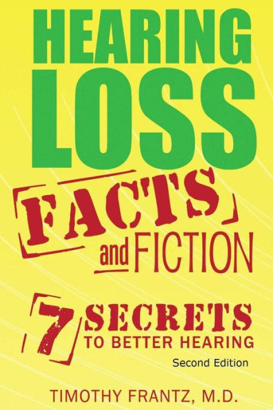 Hearing Loss: Facts And Fiction: 7 Secrets To Better Hearing