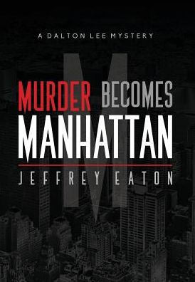 Murder Becomes Manhattan: A Dalton Lee Mystery