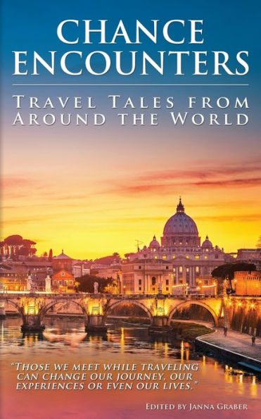 Chance Encounters: Travel Tales From Around The World (World Traveler Tales)