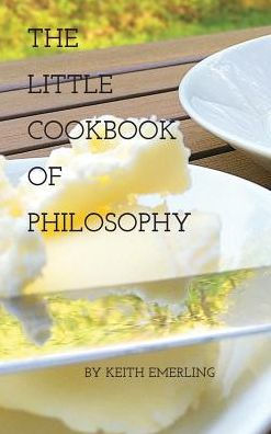 The Little Cookbook Of Philosophy