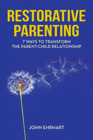 Restorative Parenting: 7 Ways To Transform The Parent-Child Relationship