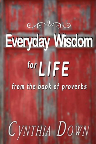 Everyday Wisdom For Life: From The Book Of Proverbs