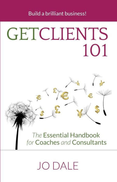 Get Clients 101: The Essential Handbook For Coaches And Consultants
