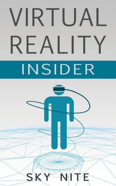 Virtual Reality Insider: Guidebook For The Vr Industry