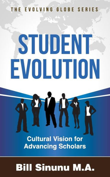 Student Evolution: Cultural Vision For Advancing Scholars (Evolving Globe Series)