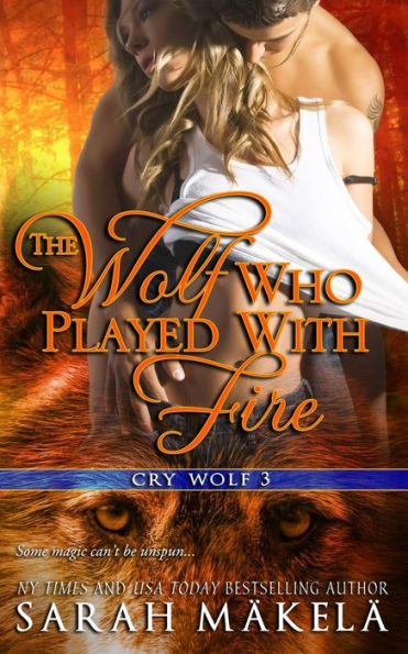 The Wolf Who Played With Fire: New Adult Paranormal Romance (Cry Wolf)