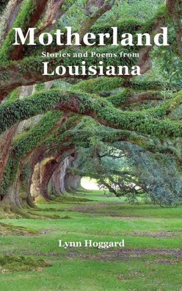 Motherland, Stories And Poems From Louisiana