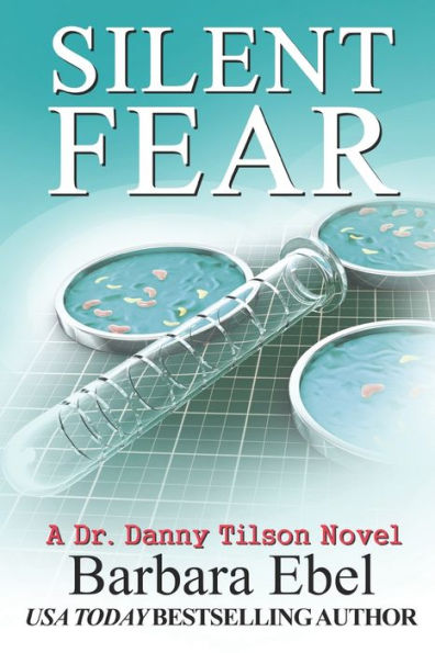 Silent Fear: A Medical Mystery (A Dr. Danny Tilson Novel)