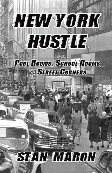 New York Hustle: Pool Rooms, School Rooms And Street Corners