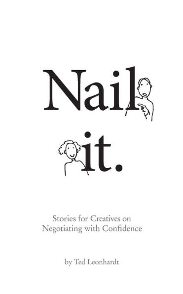 Nail It.: Stories For Designers On Negotiating With Confidence