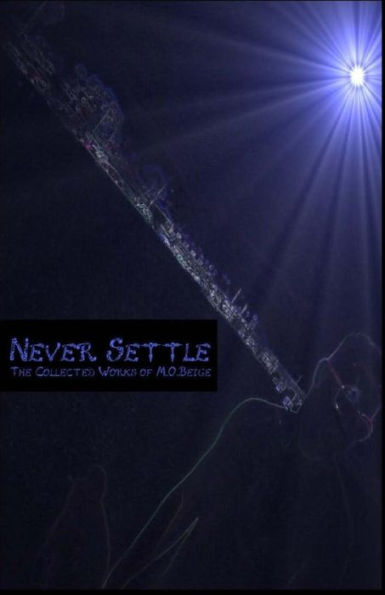 Never Settle: Collected Works Of M.O. Beige