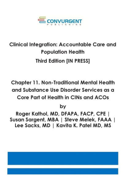 Clinical Integration. Accountable Care And Population Health. Third Edition. Chapter 11: Non-Traditional Mental Health And Substance Use Disorder Services As A Core Part Of Health In Cins And Acos