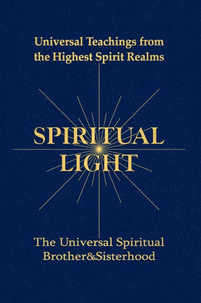 Spiritual Light: Universal Teachings From The Highest Spirit Realms