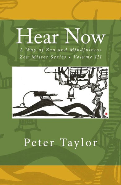 Hear Now: A Way Of Zen And Mindfulness (Zen Mister Series)