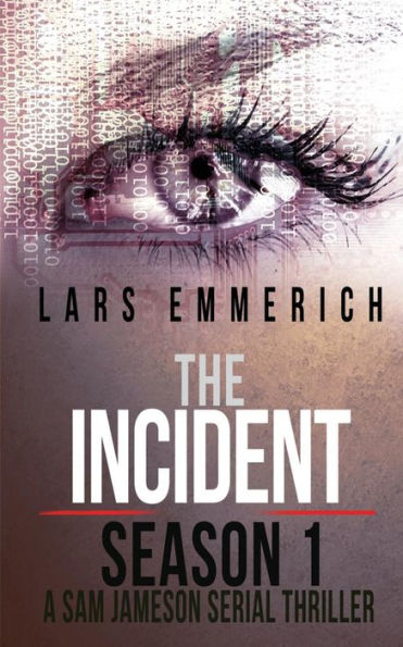 The Incident - Season 1 - A Sam Jameson Serial Thriller: Episodes 1 Through 4 Of The Incident, A Special Agent Sam Jameson Serial Thriller (Special Agent Sam Jameson Conspiracy Thrillers)