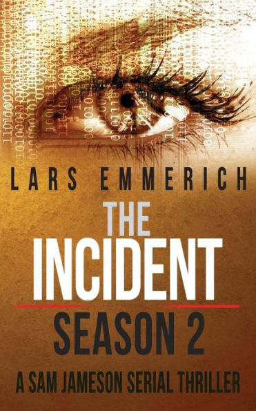 The Incident - Season 2 - A Sam Jameson Serial Thriller: Episodes 5 Through 8 Of The Incident, A Special Agent Sam Jameson Conspiracy Thriller (Special Agent Sam Jameson Conspiracy Thrillers)