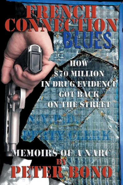 French Connection Blues: Memoirs Of A Narc