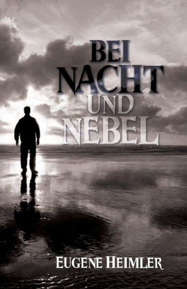 Bei Nacht Und Nebel (German Edition)