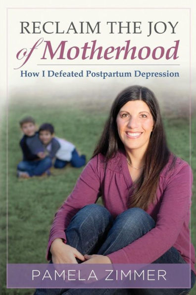 Reclaim The Joy Of Motherhood: How I Defeated Postpartum Depression