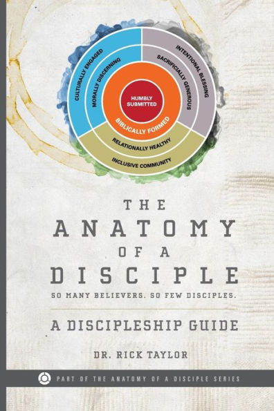 The Anatomy Of A Disciple: A Discipleship Guide (The Anatomy Of A Disciple Series)