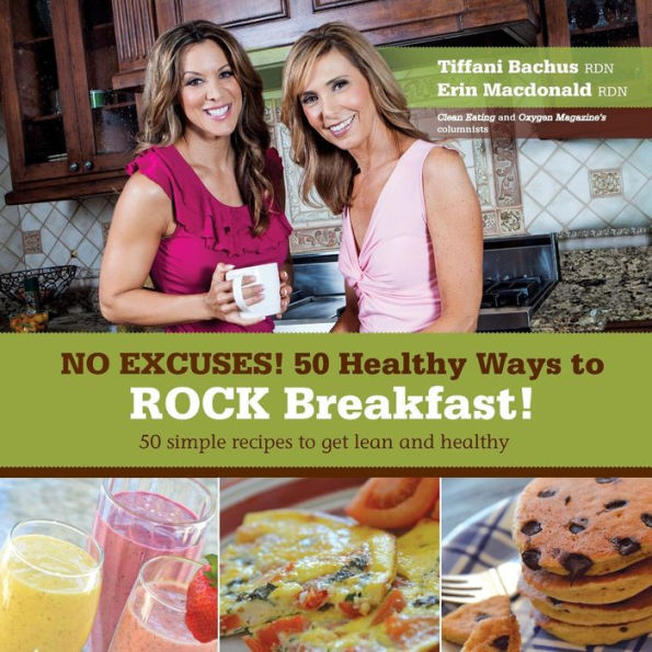No Excuses - 50 Healthy Ways To Rock Breakfast