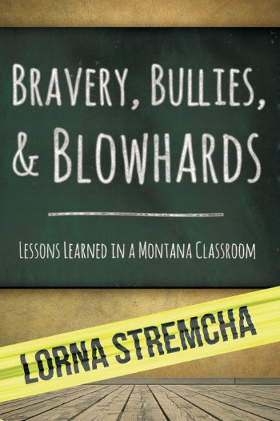 Bravery, Bullies, & Blowhards: Lessons Learned In A Montana Classroom