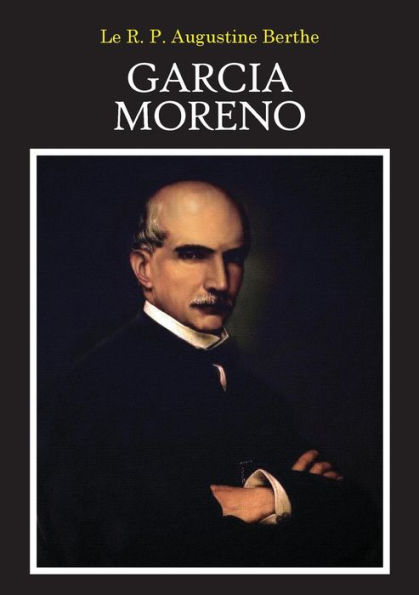 Garcia Moreno: Le Héros Martyr (French Edition)