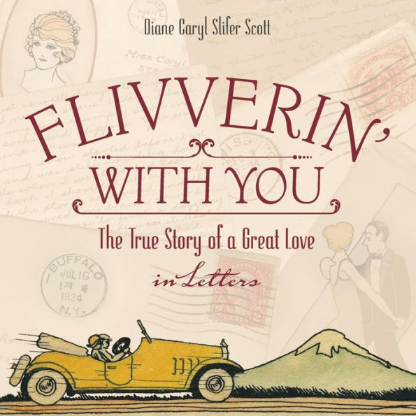Flivverin' With You: The True Story Of A Great Love In Letters