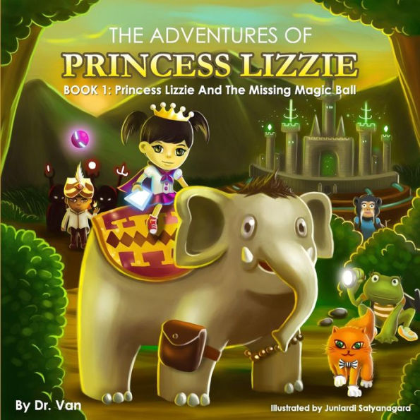 Princess Lizzie And The Missing Magic Ball: Book 1 (The Adventures Of Princess Lizzie)
