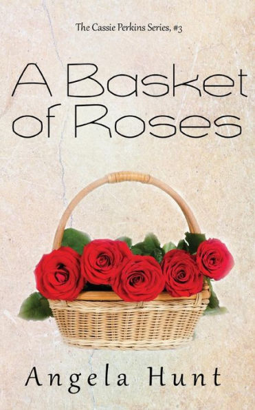 A Basket Of Roses (The Cassie Perkins Series)