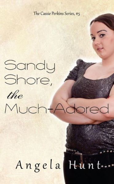 Sandy Shore, The Much-Adored (The Cassie Perkins Series)