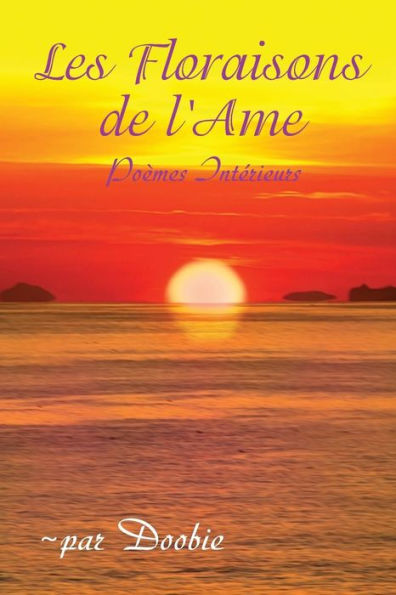 Les Floraisons De Lame: Poemes Interieurs (French Edition)
