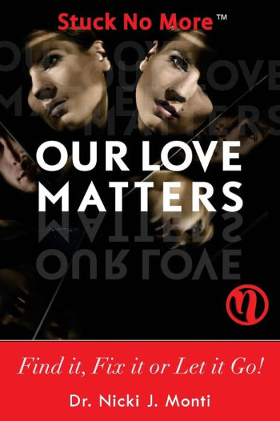 Our Love Matters: Find It, Fix It Or Let It Go!