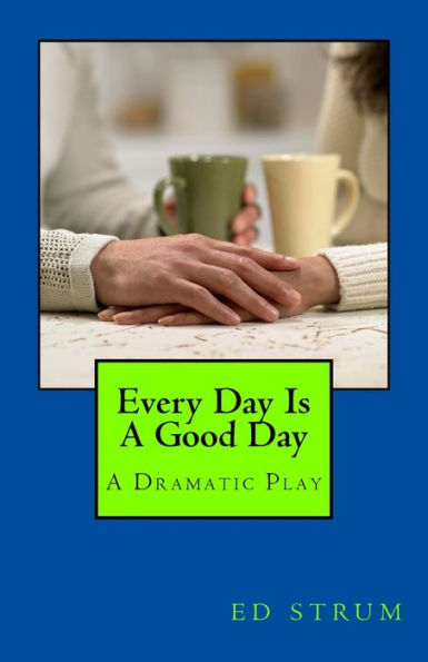 Every Day Is A Good Day: A Dramatic Play