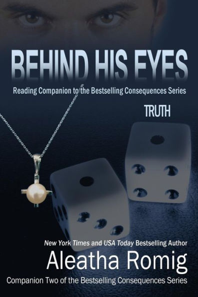 Behind His Eyes - Truth (Reading Companion To The Bestselling Consequences Series)
