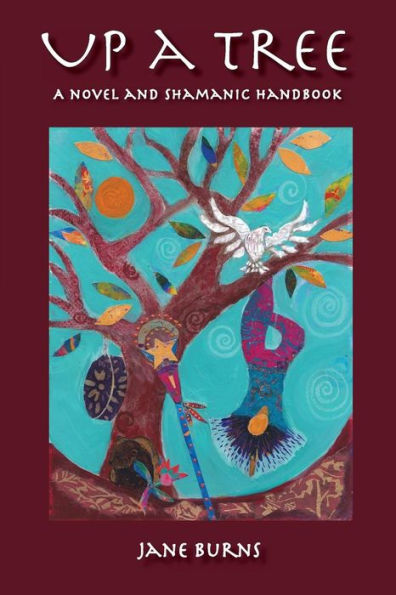 Up A Tree: A Novel And Shamanic Handbook